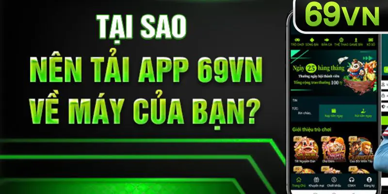 Ưu điểm của việc tải app 69VN mà người chơi sẽ nhận được