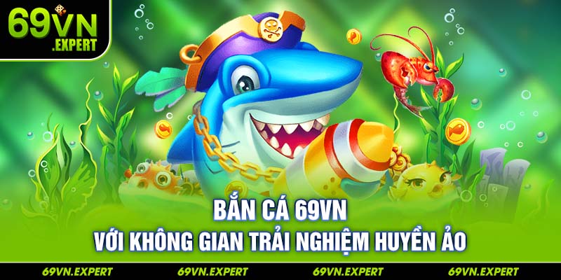 bắn cá 69vn đẳng cấp 2024