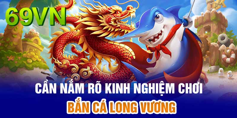 Mẹo bắn cá long vương tuyệt đỉnh