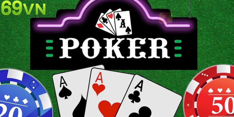 Vài nét về game bài Poker tại 69vn